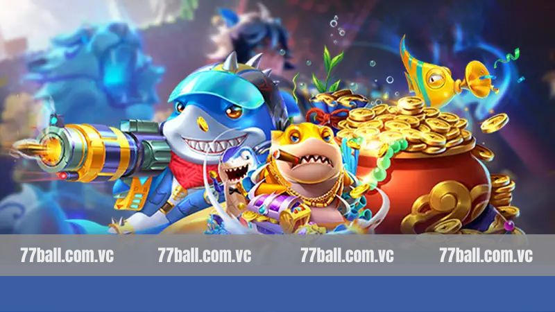 Bắn Cá 77Ball - Trải Nghiệm Game Hấp Dẫn Với Mức Thưởng Cao 3 Bắn cá Thần Tài hấp dẫn tại 77Ball