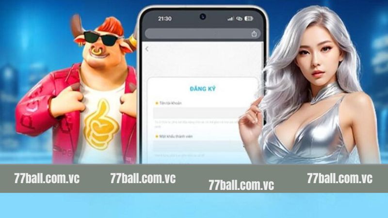 Đăng Ký 77Ball - Tạo Tài Khoản Nhanh Chỉ Trong Vài Phút 3 Hướng dẫn đăng ký 77Ball siêu đơn giản