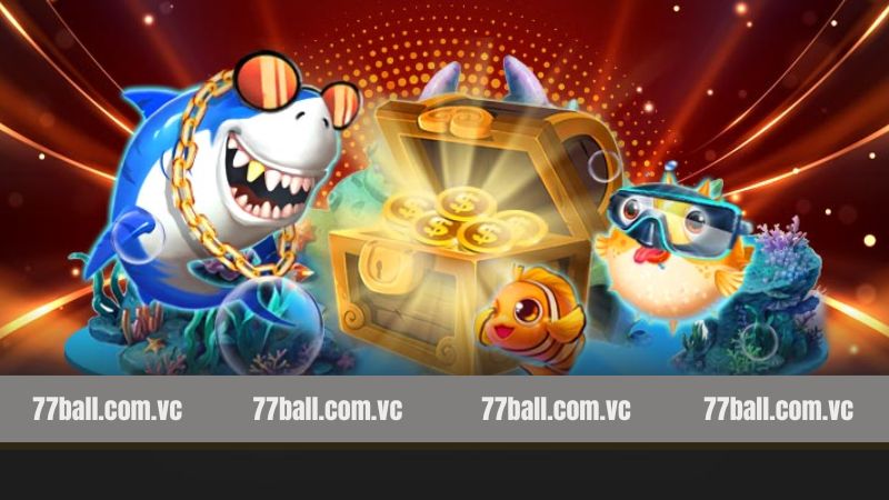 Bắn Cá 77Ball - Trải Nghiệm Game Hấp Dẫn Với Mức Thưởng Cao 2 Các siêu phẩm bắn cá tại 77Ball đẹp mắt