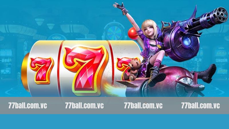 Nổ Hũ 77Ball - Chinh Phục Vòng Quay Đổi Thưởng Ấn Tượng 2 Tổng hợp ưu điểm hiếm có của nổ hũ 77Ball